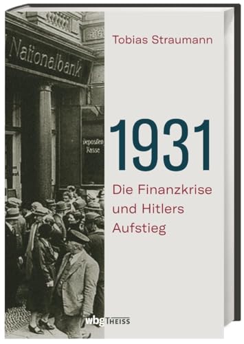 1931: Die Finanzkrise und Hitlers Aufstieg - Straumann, Tobias