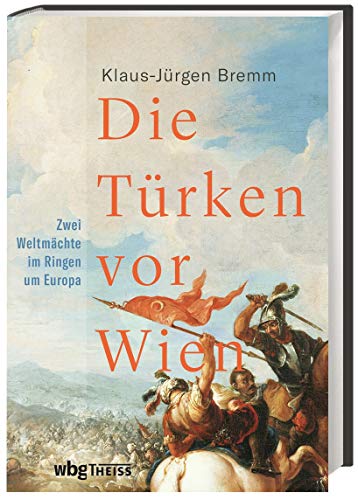 Stock image for Die Trken vor Wien: Zwei Weltmchte im Ringen um Europa for sale by medimops