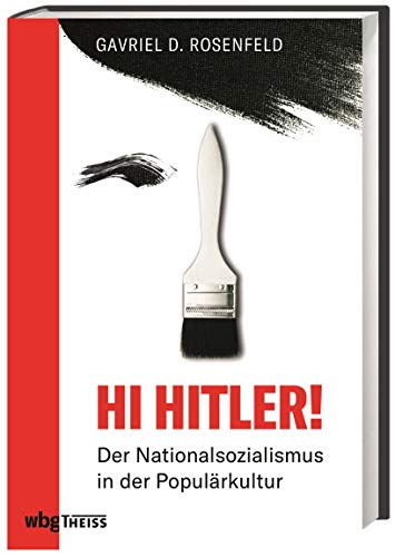 Imagen de archivo de Hi Hitler! Der Nationalsozialismus in der Populrkultur. Hitler-Memes, Nazi-Filme und Fhrer-Parodien: Vergangenheitsbewltigung mit Humor oder beunruhigende Geschichtsvergessenheit? a la venta por medimops