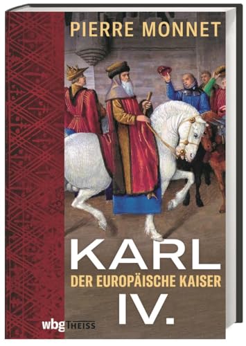 Beispielbild fr Karl IV. Der europische Kaiser. Biografie eines Herrschers. Wie 100-jhriger Krieg, die Pest und religise Krisen seine Politik beeinflussten. Das erste Portrt aus Europa-Perspektive. zum Verkauf von medimops