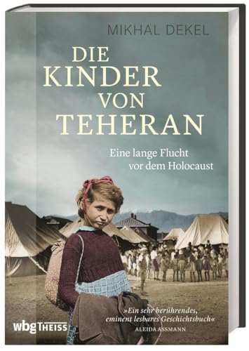 Beispielbild fr Die Kinder von Teheran. Eine lange Flucht vor dem Holocaust. zum Verkauf von Grammat Antiquariat