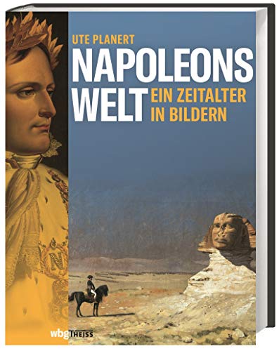 Stock image for Napoleons Welt. Ein Zeitalter in Bildern. Der Beginn der modernen Epoche am Ende des 18. Jahrhunderts. Zeitgenssische Kunstwerke erzhlen von Revolutionen, Umbrchen und Neugestaltung. for sale by medimops