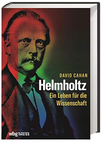 Stock image for Helmholtz: Ein Leben fr die Wissenschaft. Umfassende Biographie zum 200. Geburtstag des Universalgelehrten. for sale by medimops