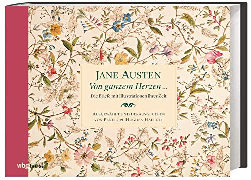 Beispielbild fr Von ganzem Herzen . Die Briefe mit Illustrationen ihrer Zeit. So lebte die Schriftstellerin: ihre Korrespondenz mit engen Vertrauten und ihrer Schwester Cassandra Austen. Frauenleben im Regency. zum Verkauf von diakonia secondhand