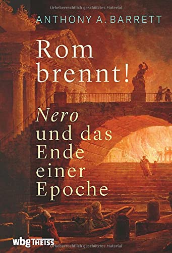 Rom brennt!. Nero und das Ende einer Epoche. Aus dem Englischen v. J. Fündling. - Nero. Barrett, Anthony A.