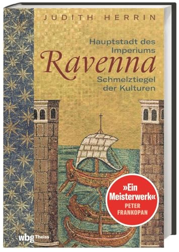Ravenna: Hauptstadt des Imperiums, Schmelztiegel der Kulturen - Herrin, Judith: 9783806244168 - AbeBooks Ravenna: Hauptstadt des Imperiums, Schmelztiegel der Kulturen - Herrin, Judith: 9783806244168 - AbeBooks