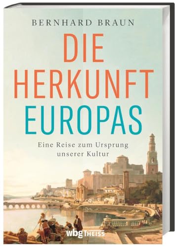 Beispielbild fr Die Herkunft Europas: Eine Reise zum Ursprung unserer Kultur zum Verkauf von medimops