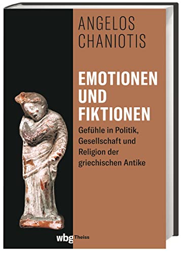 Beispielbild fr Emotionen und Fiktionen: Gefhle in Politik, Gesellschaft und Religion der griechischen Antike zum Verkauf von medimops