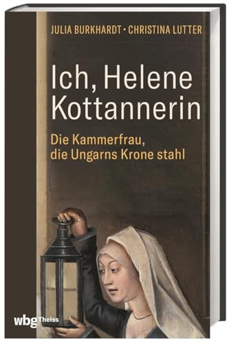 Stock image for Ich, Helene Kottannerin: Die Kammerfrau, die Ungarns Krone stahl for sale by Revaluation Books