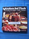 Beispielbild fr Kochen bei Tisch - Fondues, Flambieren, Grillen, Toasten zum Verkauf von medimops