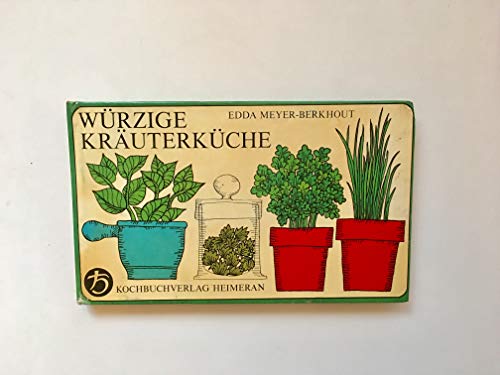 WuÌˆrzige KraÌˆuterkuÌˆche: Alles uÌˆber frische u. getrocknete KraÌˆuter (Heimerans Kochbuchreihe fuÌˆr Geniesser) (German Edition) (9783806310696) by Meyer-Berkhout, Edda