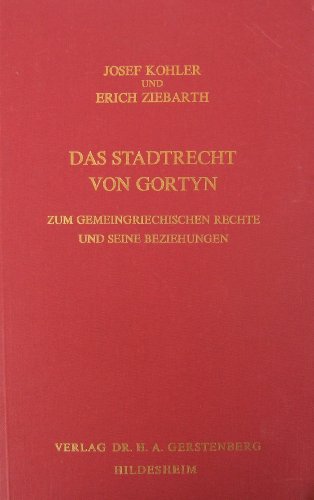 Das Stadtrecht von Gortyn und seine Beziehungen zum gemeingriechischen Rechte.