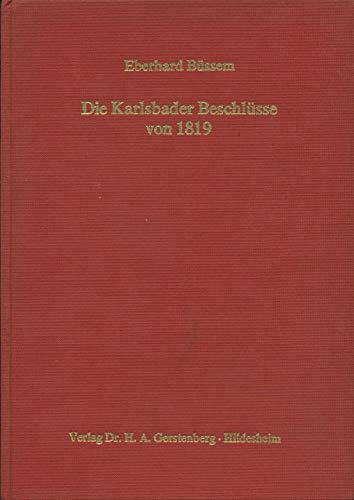 Die Karlsbader Beschlüsse von 1819 [achtzehnhundertneunzehn]. Die endgültige Stabilisierung d. restaurativen Politik im Dt. Bund nach d. Wiener Kongress von 1814/15. - Büssem, Eberhard.
