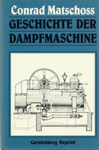 9783806707205: Geschichte der Dampfmaschine. Ihre kulturelle Bedeutung, technische Entwicklung und ihre grossen Männer
