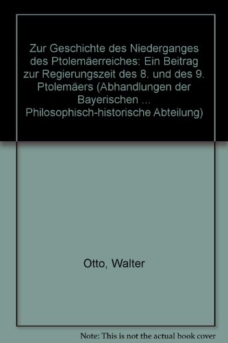 Zur Geschichte des Niederganges des Ptolemäerreiches. Ein Beitrag zur Regierungszeit der 8. und des 9. Ptolemäers. - Otto, Walter und Hermann Bengtson