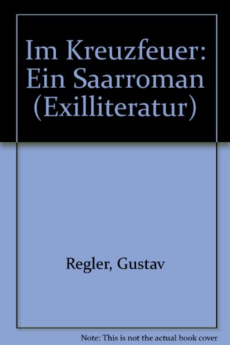 Im Kreuzfeuer: Ein Saarroman (Exilliteratur)