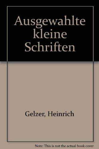 Ausgewählte kleine Schriften. - Gelzer, Heinrich