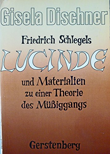 Beispielbild fr Friedrich Schlegels Lucinde und Materialien zu einer Theorie des Miggangs. zum Verkauf von medimops