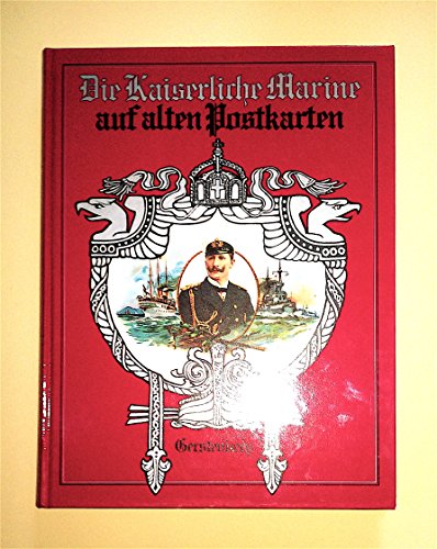 Die Kaiserliche Marine auf alten Postkarten. Texte und Gliederung von von Arnold Kludas. - Beer, Theo und Arnold Kludas