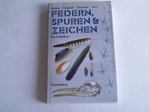 Federn, Spuren & Zeichen der Vögel Europas : e. Feldführer