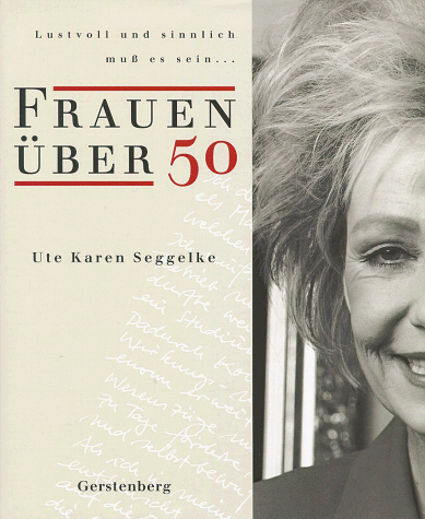 Frauen über 50. Lustvoll und sinnlich muß es sein.