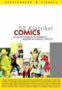 50 Klassiker Comics. Von Lyonel Feininger bis Art Spiegelman - Knigge, Andreas C.