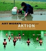 Imagen de archivo de Art Works. Aktion. Zeitgenssische Kunst a la venta por medimops