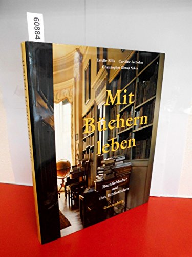 Beispielbild fr Mit Bchern leben. Buchliebhaber und ihre Bibliotheken. zum Verkauf von Neusser Buch & Kunst Antiquariat