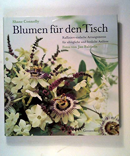 9783806728118: Blumen fr den Tisch. Raffiniert - einfache Arrangements fr alltgliche und festliche Anlsse