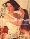 9783806728729: Ihre eigene Welt. Frauen in der Kunstgeschichte.