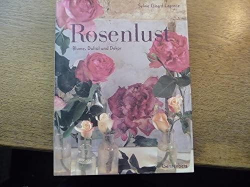 Stock image for Rosenlust. Blume, Duftl und Dekor. Girard-Lagorce, Sylvie and Sarramon, Christian for sale by Michigander Books
