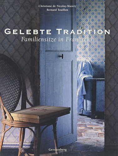 Stock image for Gelebte Tradition. Familiensitze in Frankreich. for sale by La Librera, Iberoamerikan. Buchhandlung