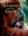 Stock image for Tiermtter und ihre Jungen for sale by medimops