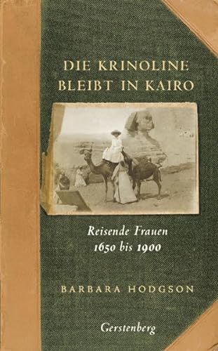 Beispielbild fr Die Krinoline bleibt in Kairo: Reisende Frauen 1650 bis 1990 zum Verkauf von WorldofBooks