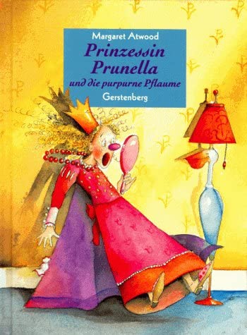 Prinzessin Prunella und die purpurne Pflaume - Atwood, Margaret