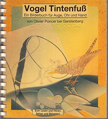 Vogel Tintenfuss. Ein Bilderbuch für Auge, Ohr und Hand. Text in Normal- und Braille-Schrift - Poncer, Olivier