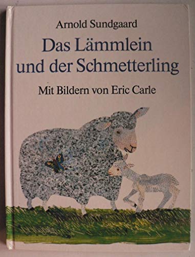 Das LÃ¤mmlein und der Schmetterling. (9783806743708) by Sundgaard, Arnold; Carle, Eric