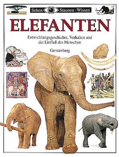 Sehen, Staunen, Wissen: Elefanten. (9783806744408) by Wilhelmi, Margot; Redmond, Ian; King, Dave