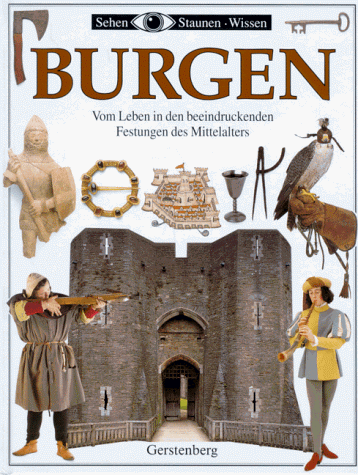 Imagen de archivo de Sehen, Staunen, Wissen: Burgen. Vom Leben in den beeindruckenden Festungen des Mittelalters. a la venta por GF Books, Inc.