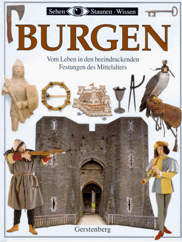 Stock image for Sehen, Staunen, Wissen: Burgen. Vom Leben in den beeindruckenden Festungen des Mittelalters. for sale by GF Books, Inc.