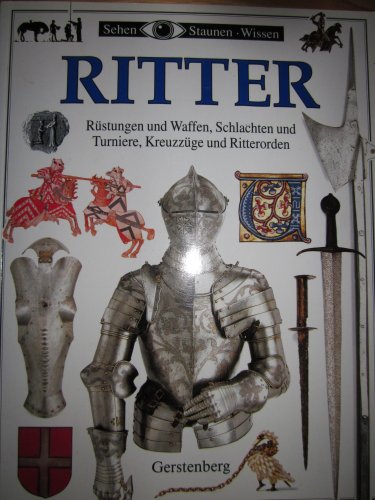 Beispielbild fr Ritter. Rstungen und Waffen, Schlachten und Turniere, Kreuzzge und Ritterorden zum Verkauf von medimops