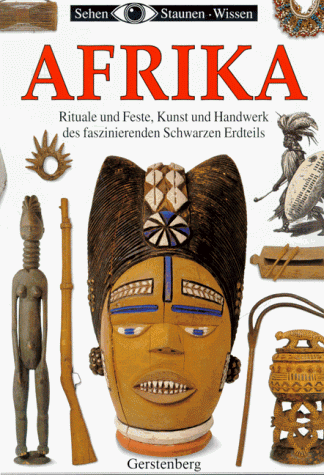 Sehen, Staunen, Wissen: Afrika. (9783806744774) by Ayo, Yvonne.; Moller, Ray; Dann, Geoff.