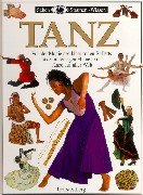 Beispielbild fr Tanz. Von der Magie des klassischen Balletts bis zum feurigen Flamenco - Tnze aus aller Welt (=Sehen - Staunen - Wissen). zum Verkauf von Antiquariat Lesekauz Barbara Woeste M.A.