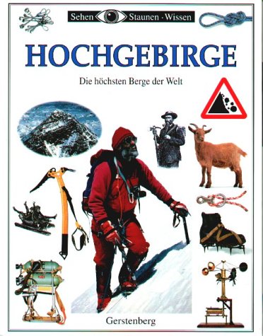 Sehen, Staunen, Wissen: Hochgebirge. Die hÃ¶chsten Berge der Welt. ( Ab 10 J.). (9783806745252) by Stephens, Rebecca