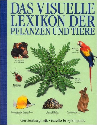 9783806745467: Das visuelle Lexikon der Pflanzen und Tiere. ( Ab 12 J.).