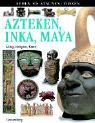 Stock image for Azteken, Inka, Maya: Alltag, Religion, Kunst for sale by medimops