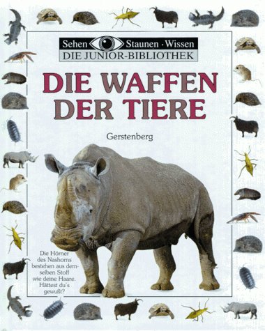 Stock image for Sehen, Staunen, Wissen: Die Waffen der Tiere. Die Junior- Bibliothek for sale by medimops