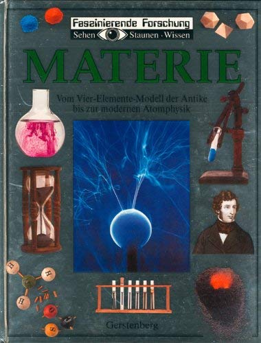 Beispielbild fr Faszinierende Forschung: Materie. Vom Vier-Elemente-Modell der Antike bis zur modernen Atomphysik. zum Verkauf von medimops