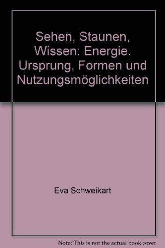 Stock image for Sehen, Staunen, Wissen: Energie. Ursprung, Formen und Nutzungsmglichkeiten for sale by medimops