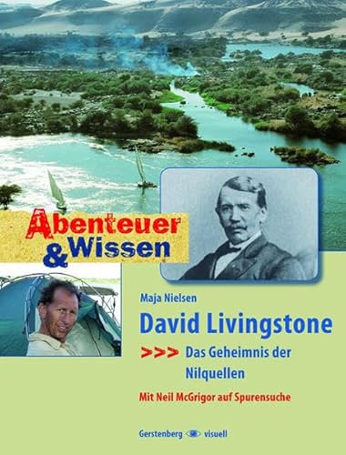 9783806748390: Abenteuer und Wissen. David Livingstone - Das Geheimnis der Nilquellen: Das Geheimnis der Nilquellen. Mit Neil McGrigor auf Spurensuche
